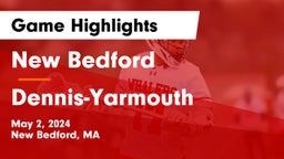 New Bedford  vs Dennis-Yarmouth  Game Highlights - May 2, 2024