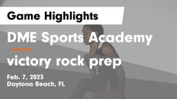 DME Sports Academy  vs victory rock prep Game Highlights - Feb. 7, 2023