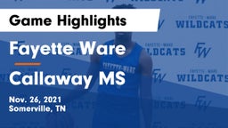 Fayette Ware  vs Callaway  MS Game Highlights - Nov. 26, 2021
