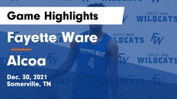 Fayette Ware  vs Alcoa  Game Highlights - Dec. 30, 2021