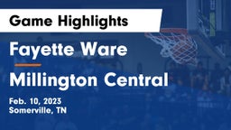 Fayette Ware  vs Millington Central  Game Highlights - Feb. 10, 2023