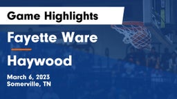 Fayette Ware  vs Haywood  Game Highlights - March 6, 2023