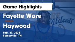 Fayette Ware  vs Haywood  Game Highlights - Feb. 27, 2024