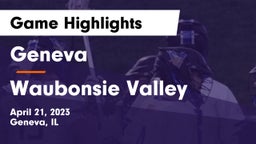 Geneva  vs Waubonsie Valley  Game Highlights - April 21, 2023