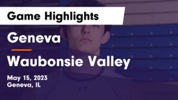Geneva  vs Waubonsie Valley  Game Highlights - May 15, 2023