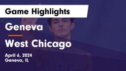 Geneva  vs West Chicago  Game Highlights - April 6, 2024