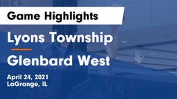 Lyons Township  vs Glenbard West  Game Highlights - April 24, 2021