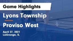 Lyons Township  vs Proviso West  Game Highlights - April 27, 2021