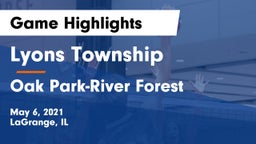 Lyons Township  vs Oak Park-River Forest  Game Highlights - May 6, 2021