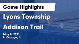 Lyons Township  vs Addison Trail  Game Highlights - May 8, 2021