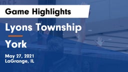 Lyons Township  vs York  Game Highlights - May 27, 2021