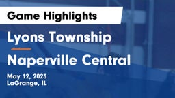 Lyons Township  vs Naperville Central  Game Highlights - May 12, 2023