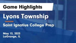 Lyons Township  vs Saint Ignatius College Prep Game Highlights - May 13, 2023