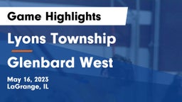 Lyons Township  vs Glenbard West  Game Highlights - May 16, 2023