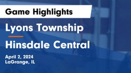 Lyons Township  vs Hinsdale Central  Game Highlights - April 2, 2024