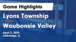 Lyons Township  vs Waubonsie Valley  Game Highlights - April 3, 2024