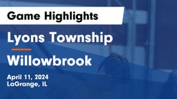 Lyons Township  vs Willowbrook  Game Highlights - April 11, 2024
