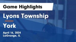 Lyons Township  vs York  Game Highlights - April 16, 2024