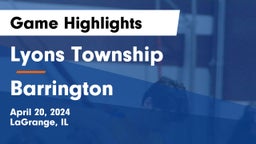 Lyons Township  vs Barrington  Game Highlights - April 20, 2024