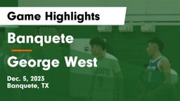 Banquete  vs George West  Game Highlights - Dec. 5, 2023