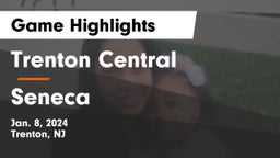 Trenton Central  vs Seneca  Game Highlights - Jan. 8, 2024