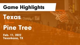 Texas  vs Pine Tree  Game Highlights - Feb. 11, 2022