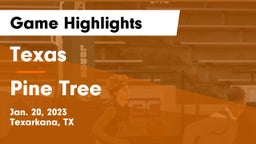 Texas  vs Pine Tree  Game Highlights - Jan. 20, 2023