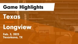 Texas  vs Longview  Game Highlights - Feb. 3, 2023