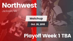 Matchup: Northwest vs. Playoff Week 1 TBA 2018