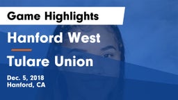 Hanford West  vs Tulare Union  Game Highlights - Dec. 5, 2018