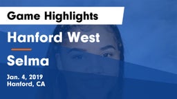 Hanford West  vs Selma  Game Highlights - Jan. 4, 2019