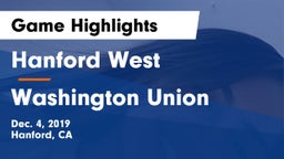 Hanford West  vs Washington Union  Game Highlights - Dec. 4, 2019