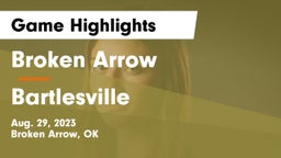 Broken Arrow  vs Bartlesville Game Highlights - Aug. 29, 2023