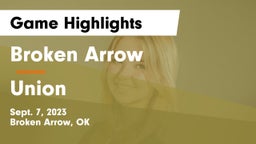 Broken Arrow  vs Union Game Highlights - Sept. 7, 2023