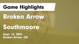 Broken Arrow  vs Southmoore Game Highlights - Sept. 15, 2023