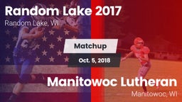 Matchup: Random Lake High vs. Manitowoc Lutheran  2018