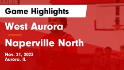 West Aurora  vs Naperville North  Game Highlights - Nov. 21, 2023