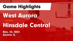 West Aurora  vs Hinsdale Central  Game Highlights - Nov. 22, 2023