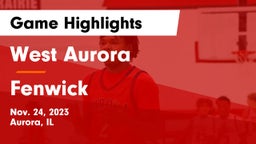 West Aurora  vs Fenwick  Game Highlights - Nov. 24, 2023