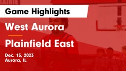 West Aurora  vs Plainfield East  Game Highlights - Dec. 15, 2023