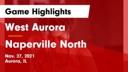 West Aurora  vs Naperville North  Game Highlights - Nov. 27, 2021
