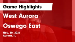 West Aurora  vs Oswego East  Game Highlights - Nov. 30, 2021