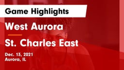 West Aurora  vs St. Charles East  Game Highlights - Dec. 13, 2021