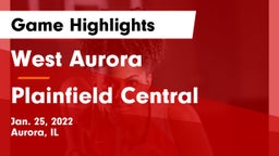 West Aurora  vs Plainfield Central  Game Highlights - Jan. 25, 2022