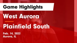 West Aurora  vs Plainfield South  Game Highlights - Feb. 14, 2022