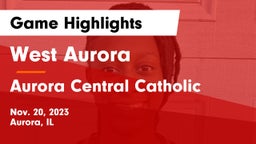 West Aurora  vs Aurora Central Catholic Game Highlights - Nov. 20, 2023