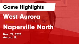 West Aurora  vs Naperville North  Game Highlights - Nov. 24, 2023