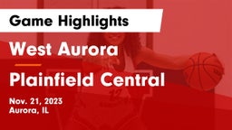 West Aurora  vs Plainfield Central  Game Highlights - Nov. 21, 2023