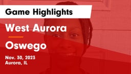West Aurora  vs Oswego  Game Highlights - Nov. 30, 2023