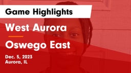 West Aurora  vs Oswego East  Game Highlights - Dec. 5, 2023